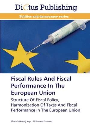 Fiscal Rules And Fiscal Performance In The European Union de Mustafa Göktug Kaya