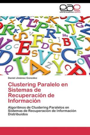 Clustering Paralelo en Sistemas de Recuperación de Información de Daniel Jiménez González