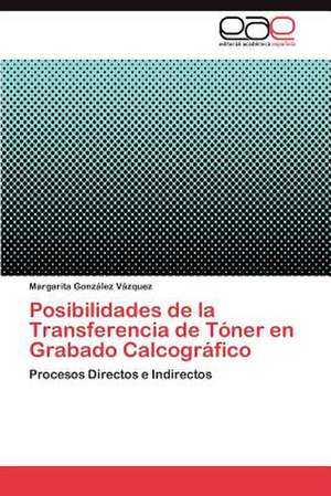 Posibilidades de La Transferencia de Toner En Grabado Calcografico