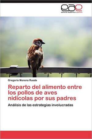 Reparto del Alimento Entre Los Pollos de Aves Nidicolas Por Sus Padres: Alternativa En El Bachillerato Cubano. de Gregorio Moreno Rueda