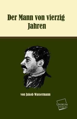 Wassermann, J: Mann von vierzig Jahren