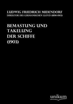 Bemastung und Takelung der Schiffe (1903) de Ludwig Friedrich Middendorf