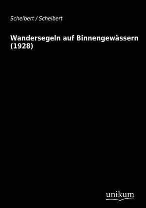 Scheibert: Wandersegeln auf Binnengewässern (1928)