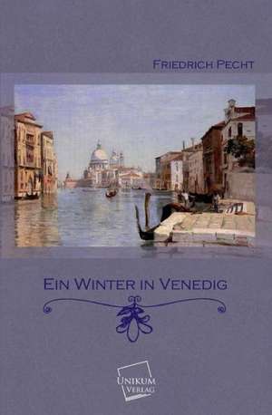 Ein Winter in Venedig de Friedrich Pecht