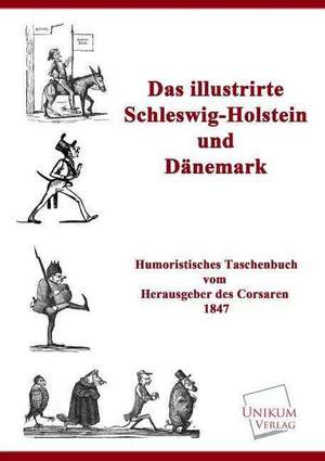 Das illustrirte Schleswig-Holstein und Dänemark de Vom Herausgeber Des Corsaren