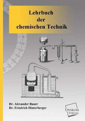 Bauer, A: Lehrbuch der chemischen Technik