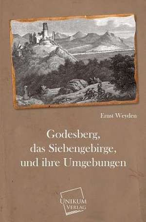 Weyden, E: Godesberg, das Siebengebirge, und ihre Umgebungen