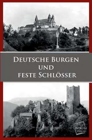 Anonymus: Deutsche Burgen und Feste Schlösser