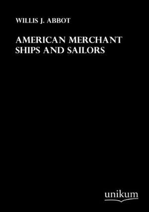 Abbot, W: American Merchant Ships and Sailors