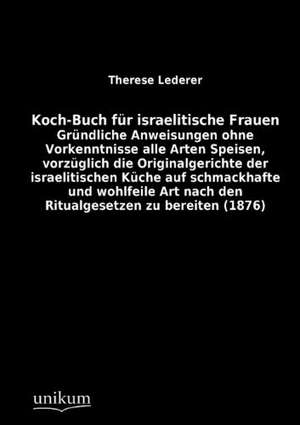 Koch-Buch für israelitische Frauen de Therese Lederer