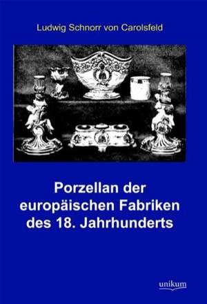 Schnorr Von Carolsfeld, L: Porzellan der europäischen Fabrik