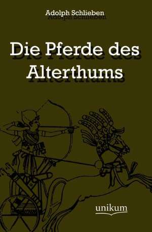 Die Pferde des Alterthums de Adolph Schlieben