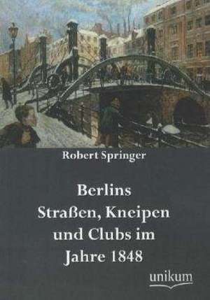 Springer, R: Berlins Straßen, Kneipen und Clubs im Jahre 184