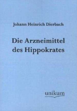 Dierbach, J: Arzneimittel des Hippokrates