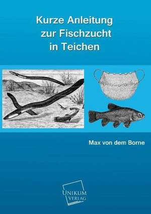 dem Borne, M: Kurze Anleitung zur Fischzucht in Teichen