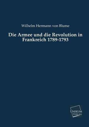 Blume, W: Armee und die Revolution in Frankreich 1789-1793