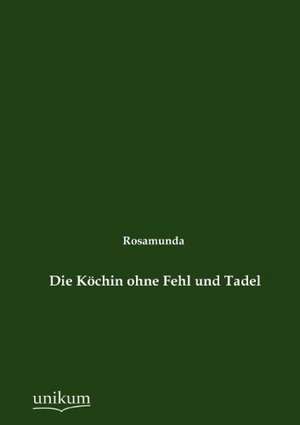 Die Köchin ohne Fehl und Tadel de Rosamunda