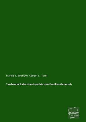 Taschenbuch der Homöopathie zum Familien-Gebrauch de Francis E. Boericke