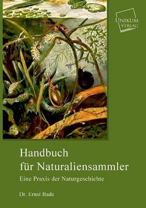 Handbuch für Naturaliensammler de Ernst Bade