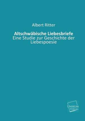 Ritter, A: Altschwäbische Liebesbriefe