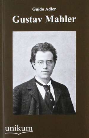 Adler, G: Gustav Mahler