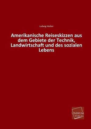 Häcker, L: Amerikanische Reiseskizzen aus dem Gebiete der Te