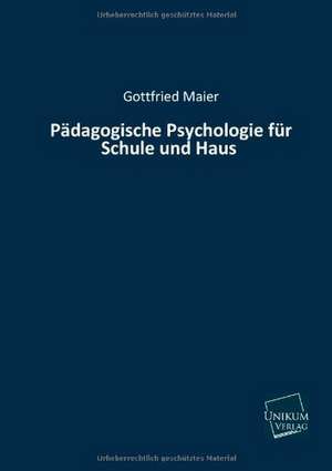 Maier, G: Pädagogische Psychologie für Schule und Haus