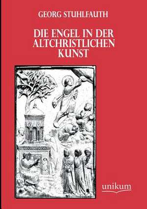 Stuhlfauth, G: Engel in der altchristlichen Kunst