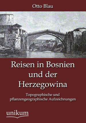 Blau, O: Reisen in Bosnien und der Herzegowina