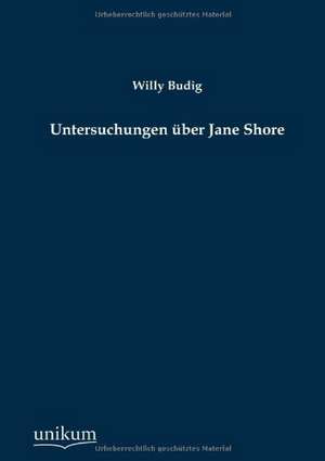 Untersuchungen über Jane Shore de Willy Budig