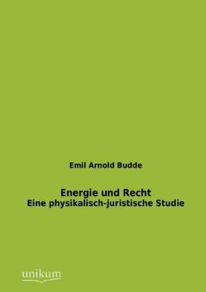 Energie und Recht de Emil Arnold Budde