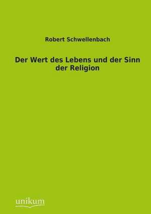 Schwellenbach, R: Wert des Lebens und der Sinn der Religion