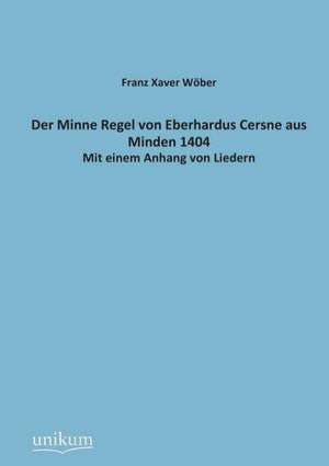 Der Minne Regel von Eberhardus Cersne aus Minden 1404 de Franz Xaver Wöber