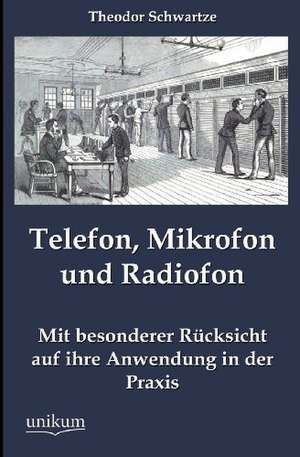 Telefon, Mikrofon und Radiofon de Theodor Schwartze