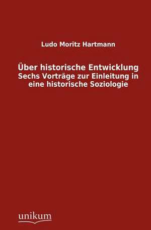 Über historische Entwicklung de Ludo Moritz Hartmann