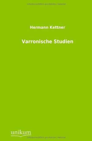 Varronische Studien de Hermann Kettner