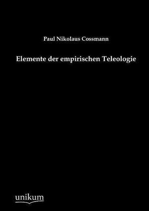 Elemente der empirischen Teleologie de Paul Nikolaus Cossmann