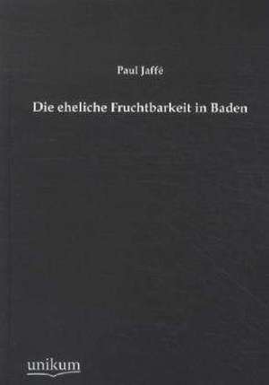 Jaffé, P: Die eheliche Fruchtbarkeit in Baden