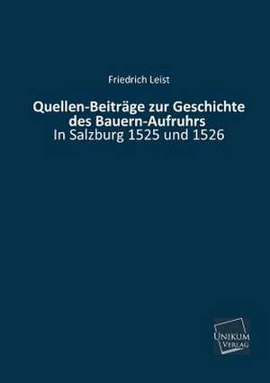 Leist, F: Quellen-Beiträge zur Geschichte des Bauern-Aufruhr