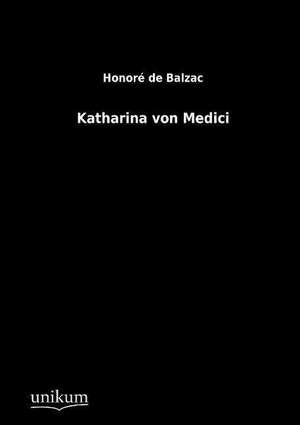 de Balzac, H: Katharina von Medici