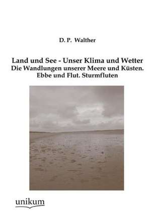 Land und See - Unser Klima und Wetter de D. P. Walther