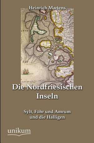 Die Nordfriesischen Inseln de Heinrich Martens