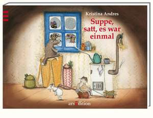 Suppe, satt, es war einmal de Kristina Andres