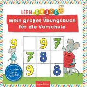 Lernraupe - Mein großes Übungsbuch für die Vorschule de Corina Beurenmeister