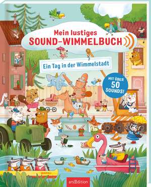 Mein lustiges Sound-Wimmelbuch - Ein Tag in der Wimmelstadt de Pina Gertenbach