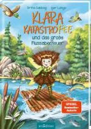 Klara Katastrofee und das große Flussabenteuer (Klara Katastrofee 3) de Britta Sabbag