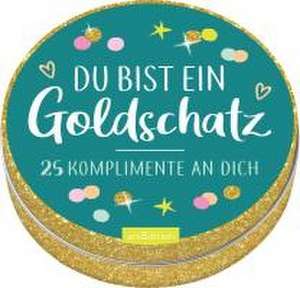 Du bist ein Goldschatz