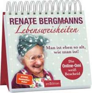 Renate Bergmanns Lebensweisheiten. Man ist eben so alt, wie man ist! de Renate Bergmann