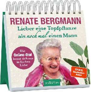 Lieber eine Topfpflanze als noch mal einen Mann de Renate Bergmann