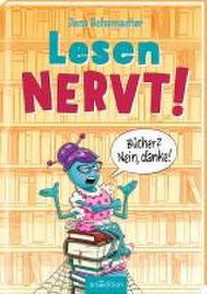 Lesen NERVT! - Bücher? Nein, danke! (Lesen nervt! 1) de Jens Schumacher